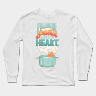 Measure Pasta with your Heart Long Sleeve T-Shirt